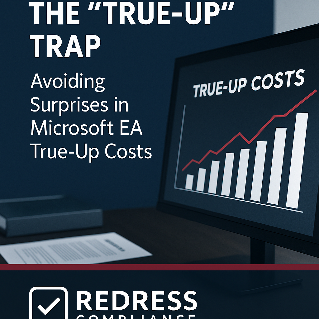 The “True-Up” Trap Avoiding Surprises in Microsoft EA True-Up Costs